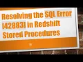 Resolving the SQL Error 42883 in Redshift Stored Procedures