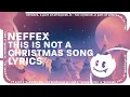 NEFFEX - This Is Not a Christmas Song (Lyrics)