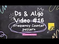 Let s see frequency counter pattern in data structures and Algorithms JavaScript Series