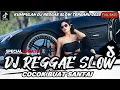 Download Lagu KUMPULAN DJ REGGAE SLOW || DJ CAMPURAN REGGAE SLOW TERBARU VIRAL TIK TOK FYP YANG KALIAN CARI🎵