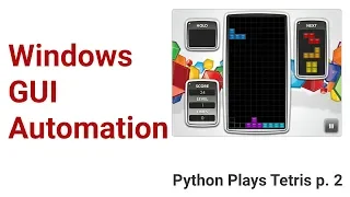 Windows GUI automation - Python Plays Tetris p 2