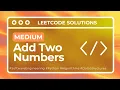 Leetcode Problem 2 Add Two Numbers Easy to understand solution Python