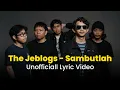 Download Lagu The Jeblogs - Sambutlah (Unofficiall Lyric Video)