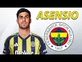 Marco Asensio Welcome to Fenerbahce 2025 Best Goals Skills Assists