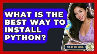 What Is The Best Way To Install Python - Python Code School
