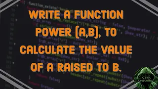 Program to calculate the value of a raised to b using function Power a b in C