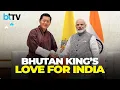 “We Love India, We Love You”: Bhutan King’s Emotional Words For PM Modi