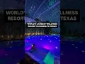 WORLD S LARGEST WELLNESS RESORT IS COMING TO TEXAS
