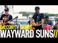 Lagu WAYWARD SUNS - PARADIGM (BalconyTV)