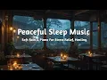 Relaxing Piano and Rain Sounds Reduce Insomnia - Cozy Cafe at Night for Stress Relief \u0026 Peaceful
