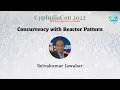 CppIndiaCon 2022 Concurrency with Reactor Pattern by Selvakumar Jawahar