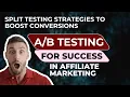 Testing for Affiliate Marketing Success Split Testing Strategies to Boost Conversions