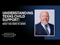 Understanding Texas Child Support What You Need to Know