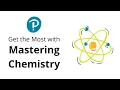 Get the Most with Pearson Mastering Chemistry