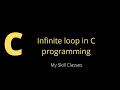 Infinite loop in C programming Infinite loops kya hote hain how to use infinite loops