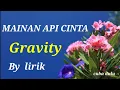 Download Lagu GRAVITY - Mainan Api Cinta ( lirik )