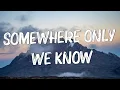 Lagu Somewhere Only We Know - Keane (Lyrics) || Ed Sheeran, Rosa Linn (Mix Lyrics)
