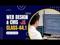 Web Design CMS JavaScript Batch WD-2501 Class-44 Session-1