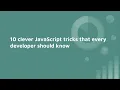 10 clever JavaScript tricks that every developer should know