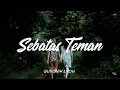 Download Lagu GUYONWATON - SEBATAS TEMAN [LIRIK HD UNOFFICIAL]