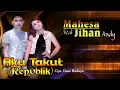 Download Lagu Aku Takut (Repvblik) - Mahesa feat Jihan Audy (Official Video Clip)