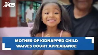 Mother of kidnapped child waives court appearance
