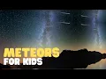 Download Lagu Meteors for Kids | What Is a Meteor? Are Meteors the same as Shooting Stars?