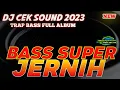 Download Lagu DJ CEK SOUND 2023 || BASS SUPER JERNIH FULL ALBUM
