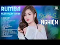 Download Lagu Tuyển Tập Rumba Nhạc Trẻ NGHE LÀ NGHIỆN | Top 20 Ca Khúc NGÂN NGÂN COVER Làm Mưa Làm Gió Các BXH