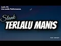 Lagu Slank - Terlalu manis (Audio HD. Live performance \u0026 Lirik video)