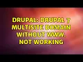 Drupal Drupal 7 multisite domain without www not working