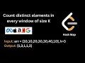Count distinct elements in every window of size K HashMap Hindi