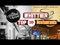 Top 10 Best Restaurants to Visit in Whittier California