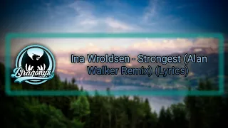 ina wroldsen strongest alan walker remix lyrics 