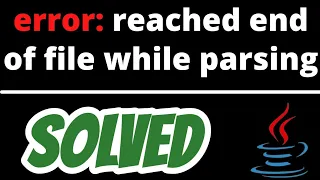 error: reached end of file while parsing SOLVED in Java