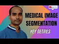 Medical Image Segmentation Basic and Key Details