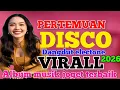 Lagu PERTEMUAN DISCO REMIX DANGDUT ELECTONE TERLARIS DJ TERBAIK SUMPAH BIKIN NAGIH VIRAL 2026