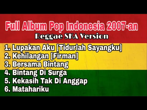 Download MP3 Full Album Lagu Pop Indonesia Tahun 2007-an | Reggae SKA Version 🎵