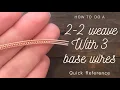 2-2 Weave with 3 base wires Quick Reference