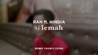 Download Si Lemah - RAN ft. Hindia (Bobby Yauw's Cover) MP3