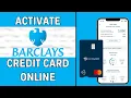 How To Activate Barclays Credit Card Online LATEST GUIDE
