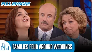 Families Feud Around Weddings FULL EPISODE Dr Phil