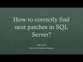 Session 1 How to correctly find next patches in SQL Server