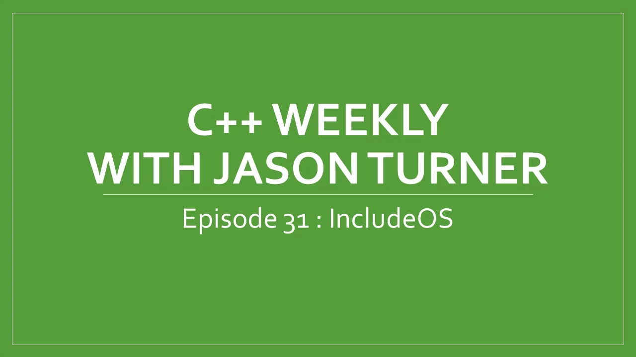 C++ Weekly - Ep 31 - IncludeOS