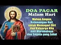 Download Lagu DOA PAGAR MALAM HARI (Mohon Ampun, Ketenangan Hati, untuk Memagari Diri \u0026 Keluarga dari Marabahaya)