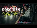 Lagu Đồng Tiền Nhân Thế - Tiền khô túi mới biết ai sẽ ở bên mình | Đàn Ông Phải Nghe Một Lần