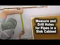 How to Measure and Drill Holes for Pipes in a Sink Cabinet The Fixer Clips
