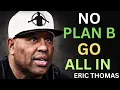 Download Lagu NO PLAN B – GO ALL IN 🔥 | Eric Thomas Motivation