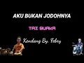 Download Lagu AKU BUKAN JODOHNYA ( Tri Suaka ) || cover kendang ketipung #akubukanjodohnya #trisuaka #coverkendang