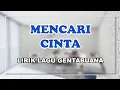 Download Lagu [LIRIK] Mencari Cinta || Lagu Gentabuana